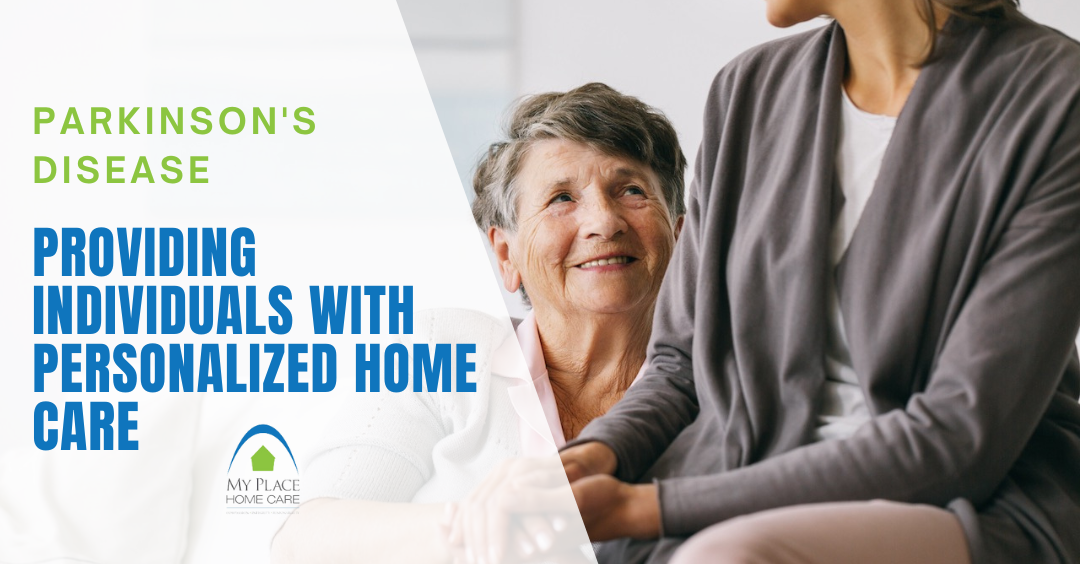Home Care for Individuals with Parkinson's Disease: Providing Compassionate and Personalized Care