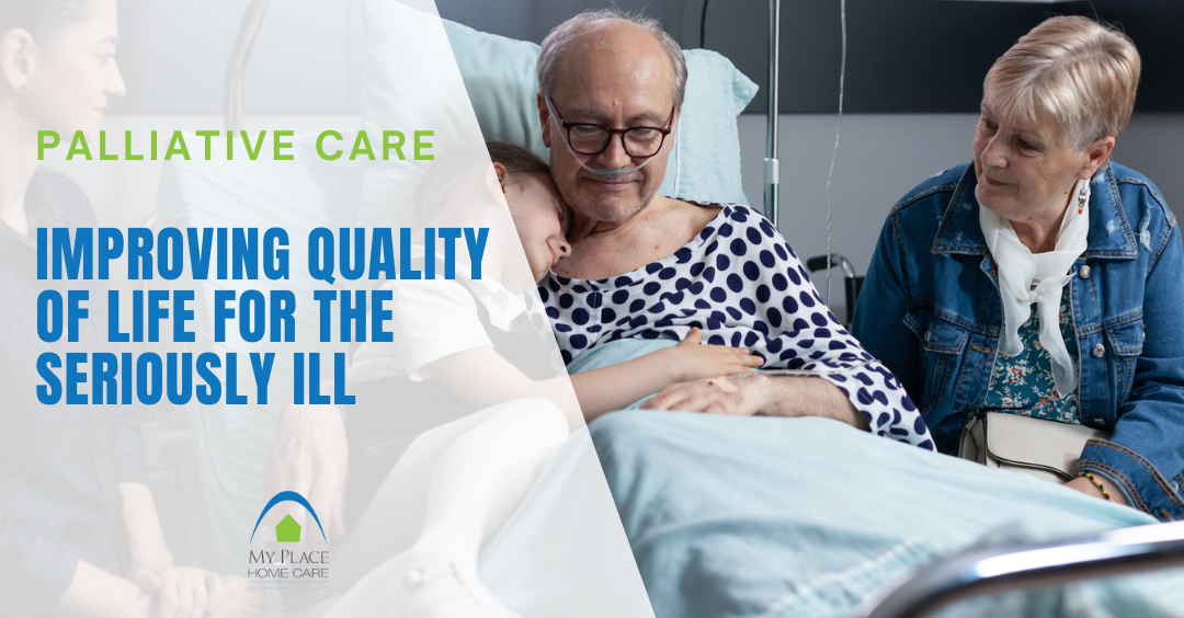 Improving Quality of Life for the Seriously Ill