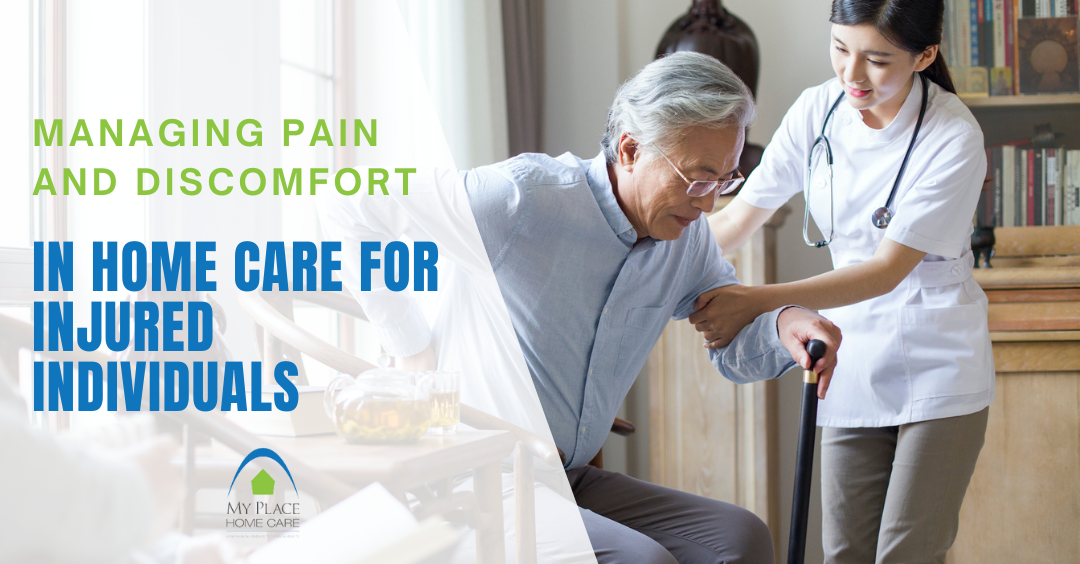 Managing Pain and Discomfort in Home Care for Injured Individuals
