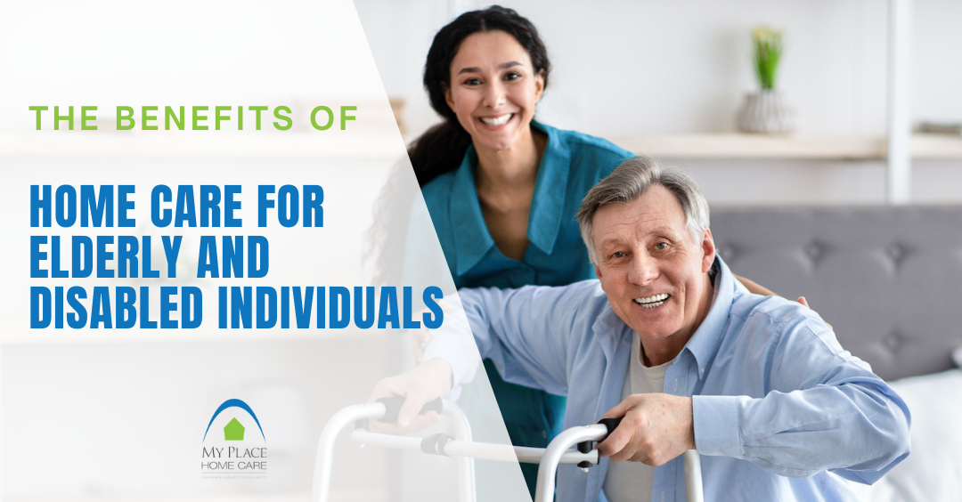 The Benefits of Home Care for Elderly and Disabled Individuals